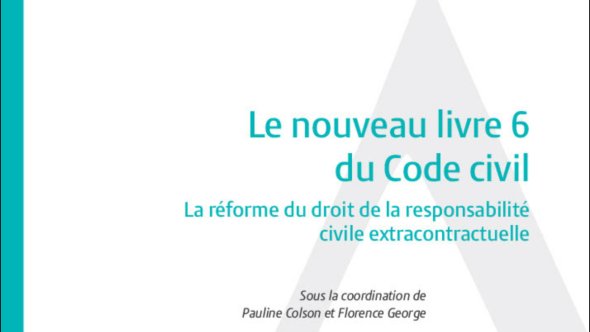 Couverture de l'ouvrage "Le nouveau livre 6 du Code civil. La réforme du droit de la responsabilité civile extracontractuelle"