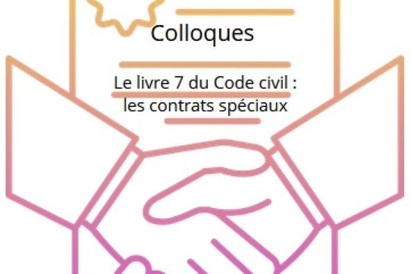 Affiche des colloques "Le livre 7 du Code civil : Les contrats spéciaux"