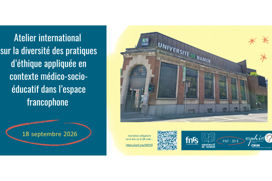 Affiche du colloque international sur la diversité des pratiques d’éthique appliquée en contexte médico-socio-éducatif dans l’espace francophone (UNamur - ESPHIN - CBUN)
